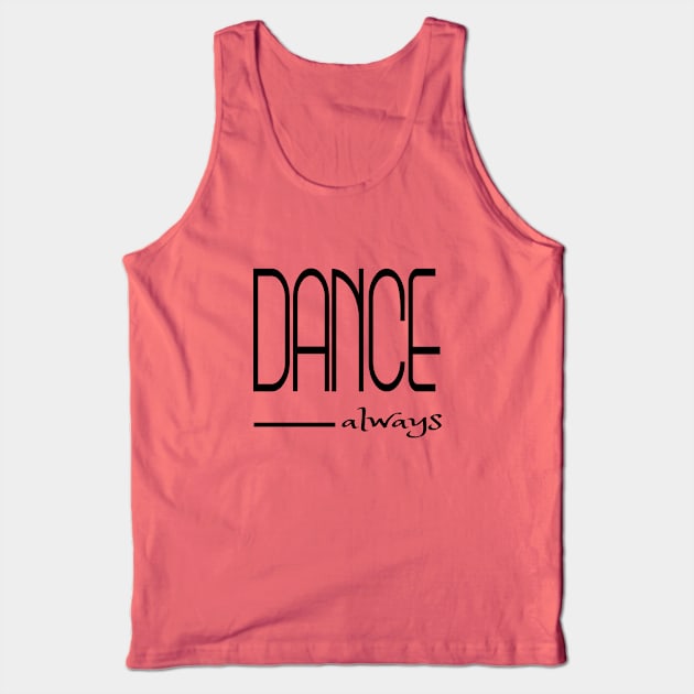 Dance always Tank Top by Sinmara